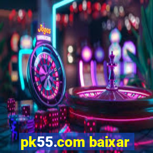 pk55.com baixar